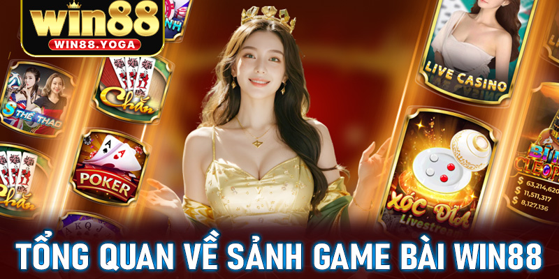 Tổng quan các cổng game đánh bài win88